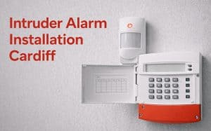 Intruder Alarm Installation Cardiff